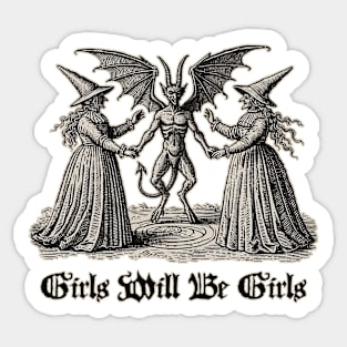 Girls Will Be Girls- Feminist Witchy Shirt Sticker